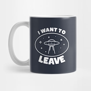 I want to leave ufo Mug